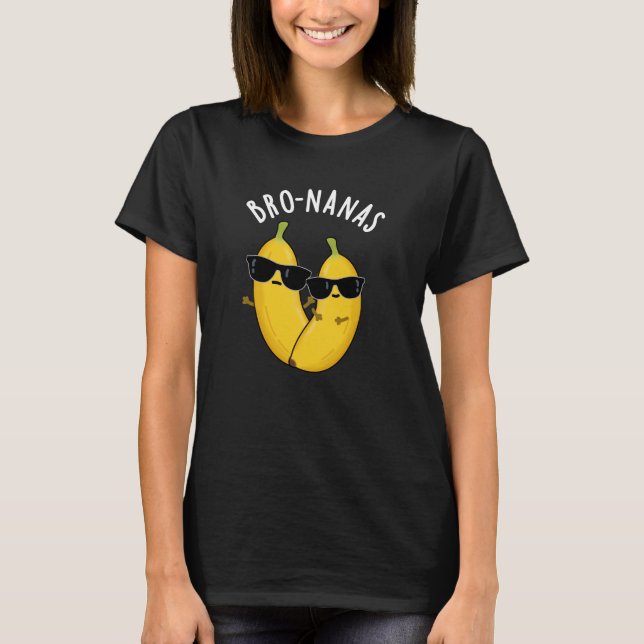 Bro-nanas Funny Fruit Banana Pun Dark BG T-Shirt (Front)