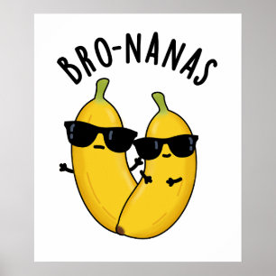Bro-nanas Funny Fruit Banana Pun Poster