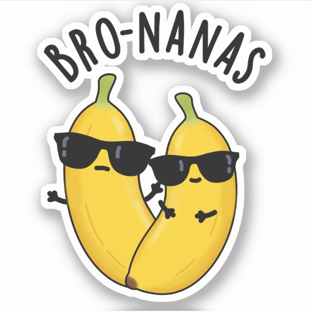 Bro-nanas Funny Fruit Banana Pun  Sticker (Front)