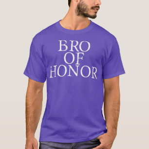 Bro Of Honor 4 T-Shirt