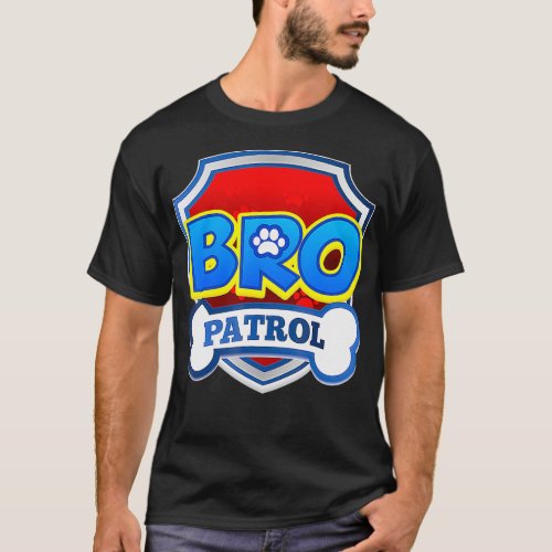 Bro Patrol  Dog Funny Gift Birthday Party  T_Shirt