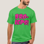 Bro-reps T-shirt at Zazzle