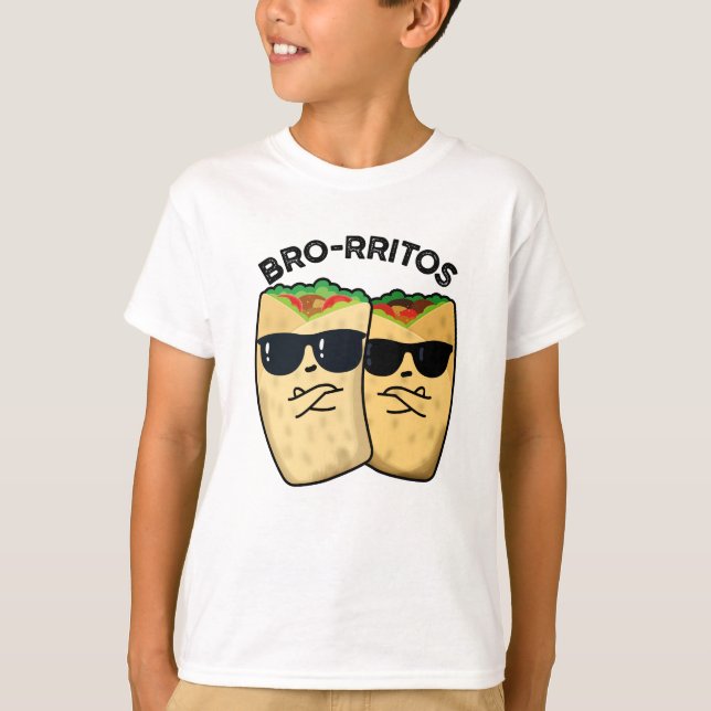 Bro-rritos Funny Burrito Pun  T-Shirt (Front)