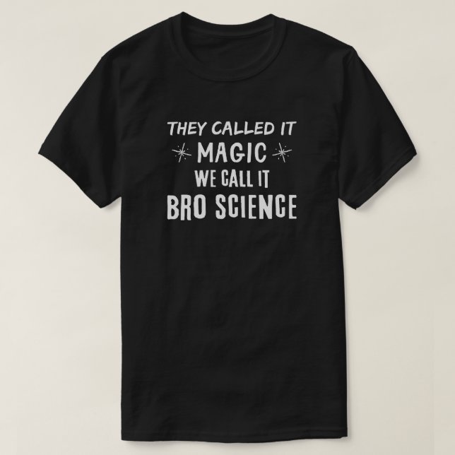 Bro Science Magic T-Shirt (Design Front)