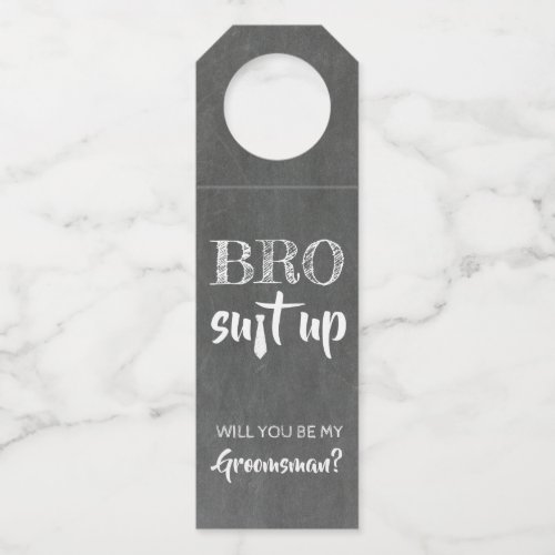 Bro suit up _ Chalk Style Funny Groomsmen Proposal Bottle Hanger Tag