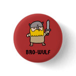 Bro-Wulf Button Bro-Wulf Button