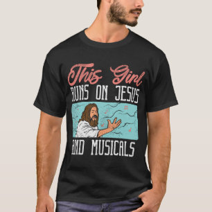 Broadway Actor Musical Theater Fans  Jesus & Music T-Shirt