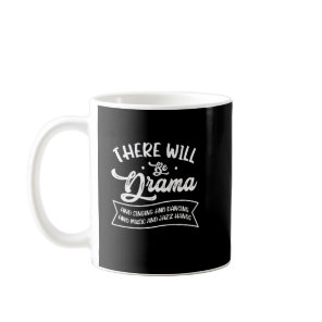 Broadway Actor There Will Be Drama Theater Teacher Coffee Mug