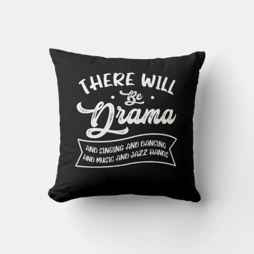 Broadway Actor There Will Be Drama Theater Teacher Throw Pillow
