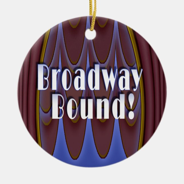 Broadway Bound! Ceramic Ornament (Front)