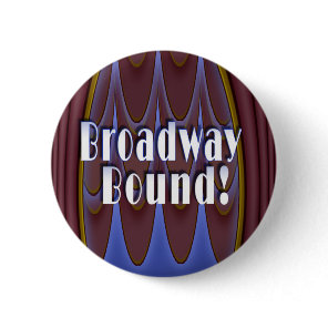Broadway Bound! Pinback Button
