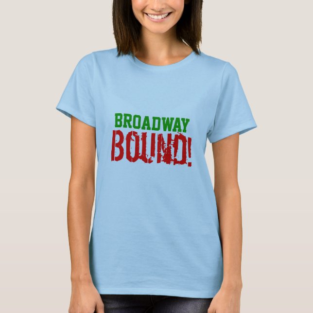 Broadway Bound T-Shirt (Front)