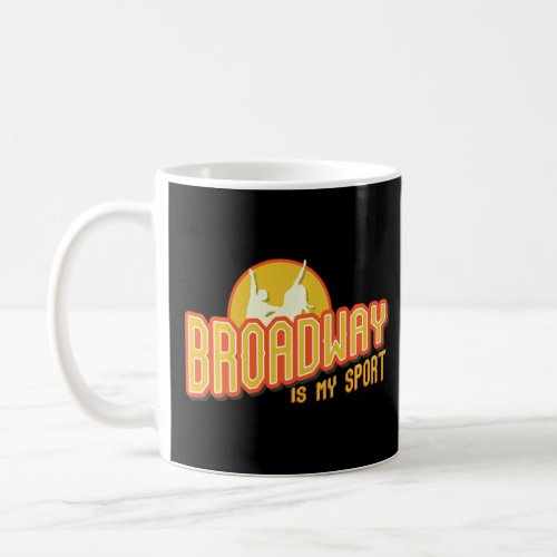 Broadway Is My Sport  Coffee Mug