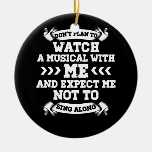 Broadway Musical Quote Theatre Love DonT Plant To Ceramic Ornament