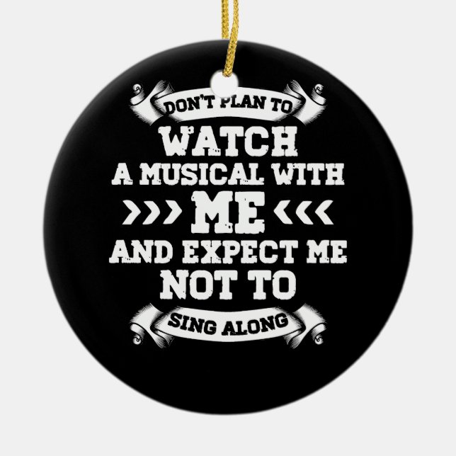 Broadway Musical Quote Theatre Love Don'T Plant To Ceramic Ornament (Front)