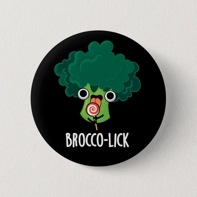 Brocco lick Funny Veggie Broccoli Pun Dark BG Button (Front)