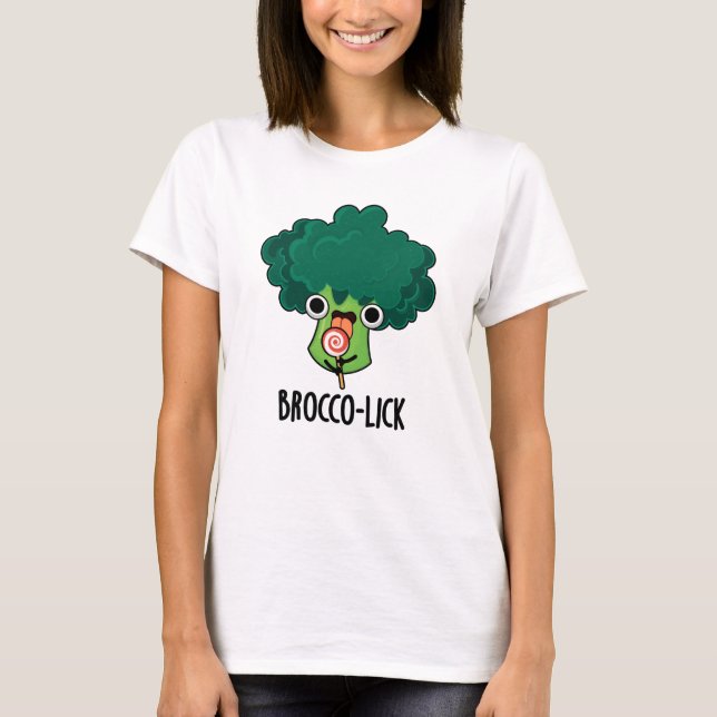 Brocco lick Funny Veggie Broccoli Pun  T-Shirt (Front)