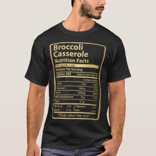Broccoli Casserole Nutrition Facts Thanksgiving F T-Shirt