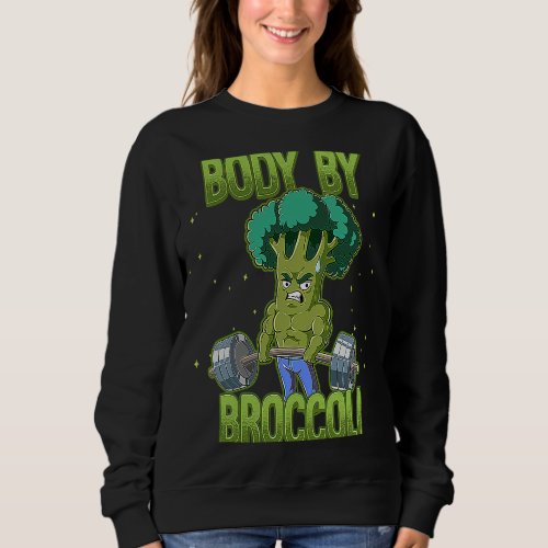 Broccoli Gym Weight Training Body By Broccoli Sweatshirt