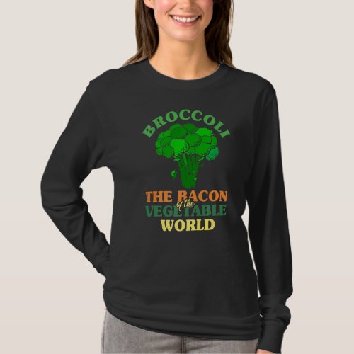 Broccoli The Bacon Of The Vegetable World Broccoli T_Shirt