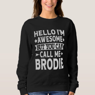 Brodie Funny Men First Name Hello I'm Awesome Call Sweatshirt