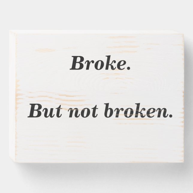 Broke. But not broken Quote Wood Box Sign (Front Horizontal)