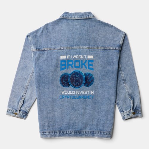 Broke Crypto Currency Trader Bitcoin Investor Outt Denim Jacket
