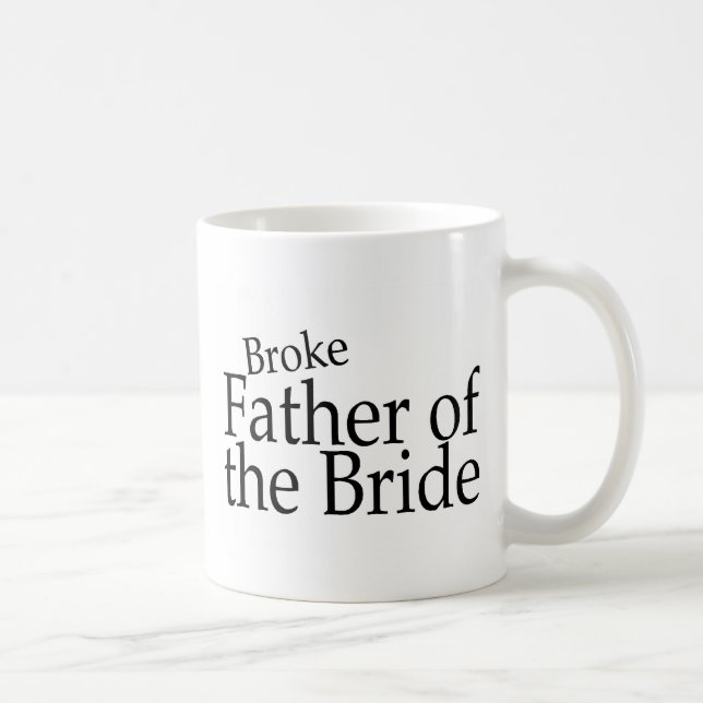Broke Father of the Bride Coffee Mug (Right)