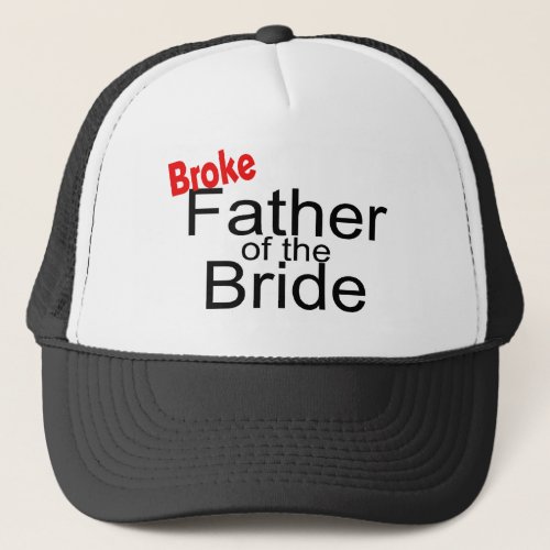 Broke Father Of The Bride Trucker Hat