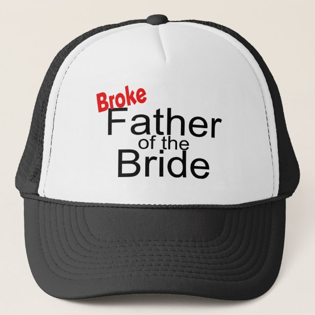 Broke Father Of The Bride Trucker Hat (Front)
