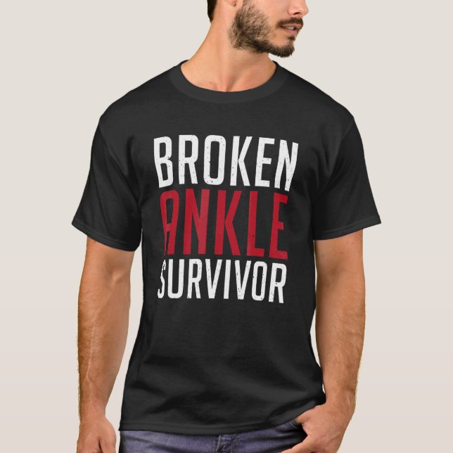 Broken Ankle Survivor  Injury Recovery T-Shirt (Front)
