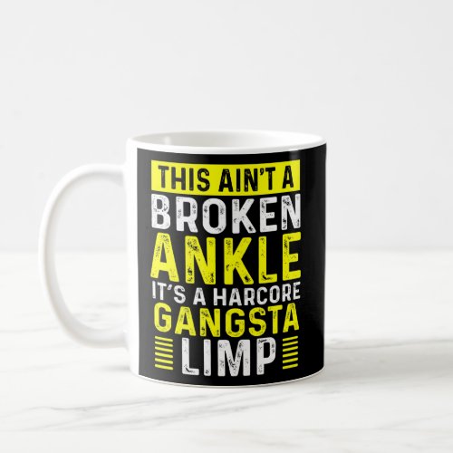 Broken Ankle Warrior Limp Get Well Soon Broken Ank Coffee Mug