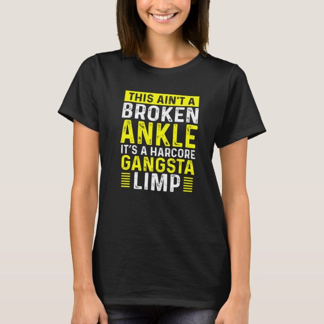 Broken Ankle Warrior Limp Get Well Soon Broken Ank T-Shirt (Front)