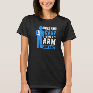 Broken Arm Cast Joke Recovery Get Well Soon T-Shirt