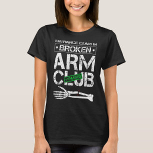 Broken Arm Club Joke Recovery Get Well Soon T-Shirt