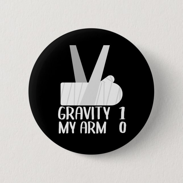 Broken Arm Get Well Soon Gift Gravity 1 Funny Button (Front)