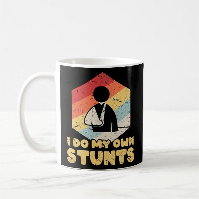 Broken Arm Gifts Funny Injury I Do My Own Stunts  Coffee Mug (Left)