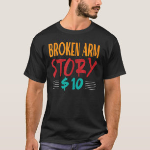 Broken Arm Recovery Wrist Surgery Humorous Arm In T-Shirt