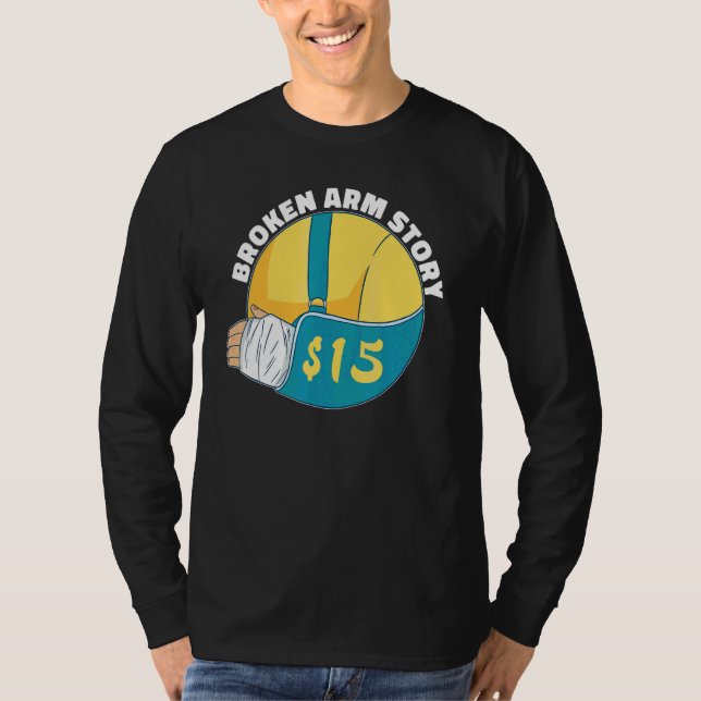 Broken Arm Story 15  Arm Fracture T-Shirt (Front)