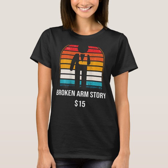 Broken Arm Story 15 BACKPRINT Broken Bone 1 T-Shirt (Front)