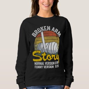 Broken Arm Story Normal Version $10 Funny Version Sweatshirt