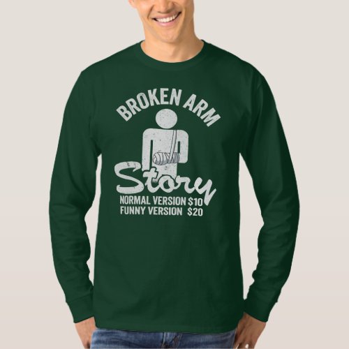 Broken Arm Story Normal Version 10 Funny Version T_Shirt