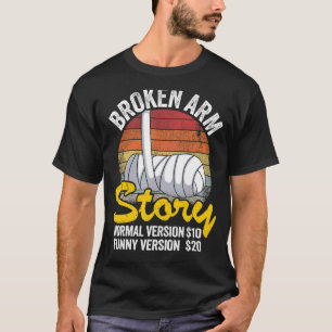 Broken Arm Story Normal Version 10 Version 20 9 T-Shirt