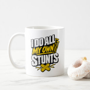 Broken Bone Crutches Humor I Do All My Own Stunts Coffee Mug