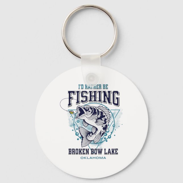 Broken Bow Lake Oklahoma I'd Rather Be Fishing Fun Keychain (Front)