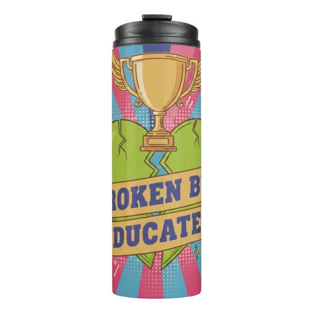 Broken But Educated Motivational Art Thermal Tumbler (Front)