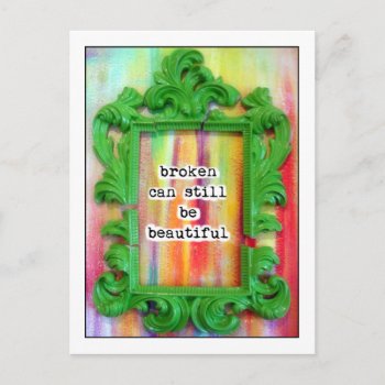 Broken Can Still Be Beautiful Postcard by time2see at Zazzle