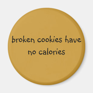 broken cookies have no calories magnet