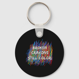 Broken Crayons Can Still Color Mental Health Aware Keychain