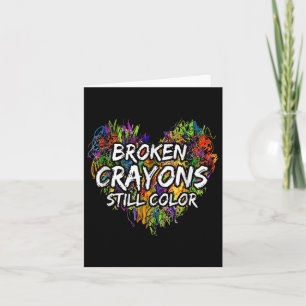 Broken Crayons Is Still Color Funny Mental Health Card